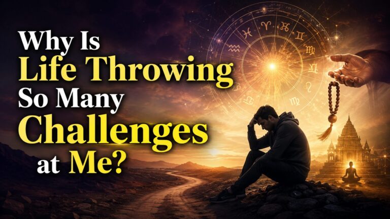 Why Is Life Throwing So Many Challenges at Me?