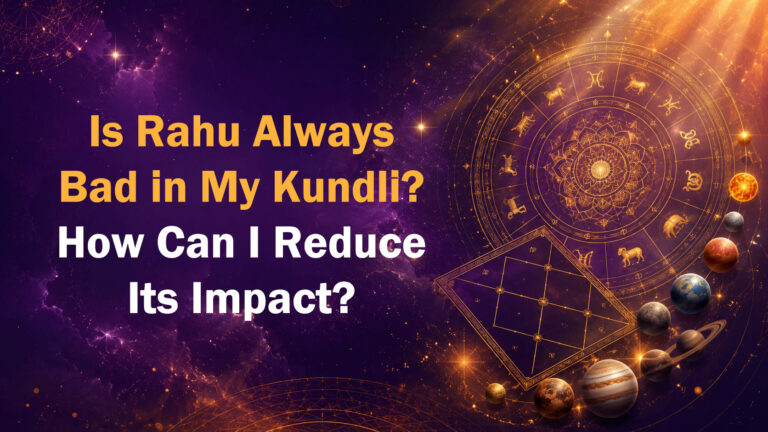 Is Rahu Always Bad in My Kundli? How Can I Reduce Its Impact?