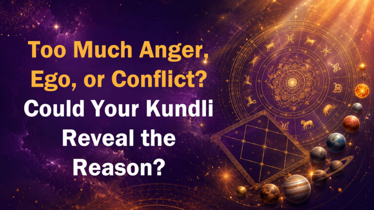 Too Much Anger, Ego, or Conflict? Could Your Kundli Reveal the Reason?